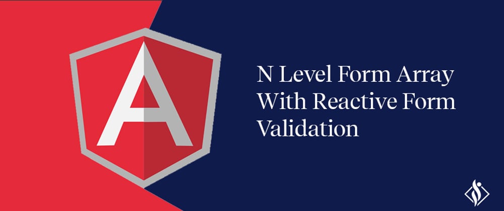 Cover image for N Level Form Array with Dynamically Validation in Angular