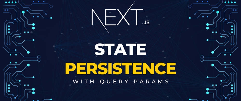 Cover image for Solving the Challenge of State Persistence in Next.js: Effortless State Management with Query Parameters