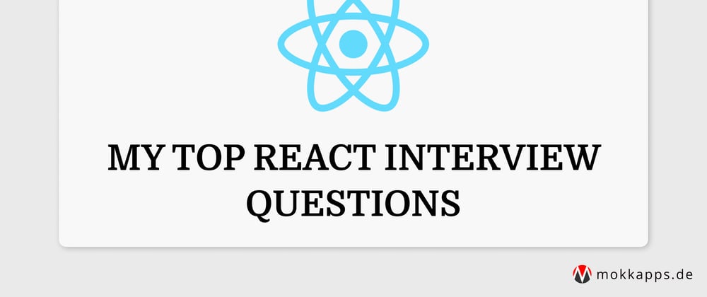 Cover image for My Top React Interview Questions