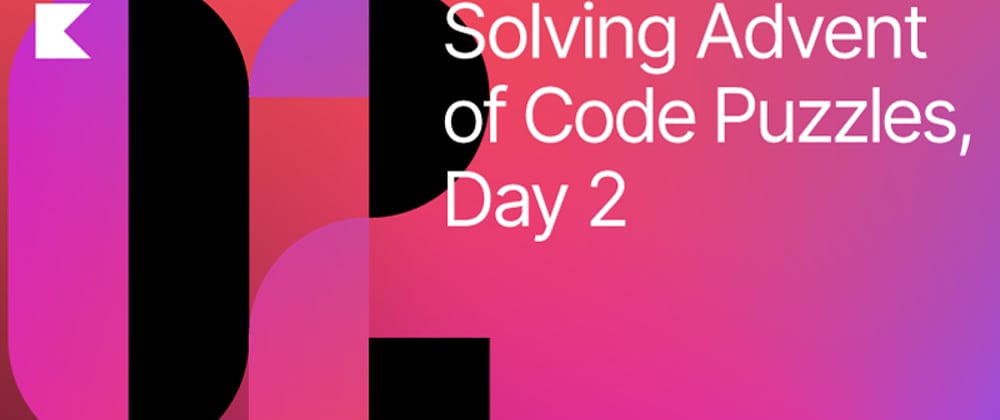 Cover image for Idiomatic Kotlin: Solving Advent of Code Puzzles, Day 2