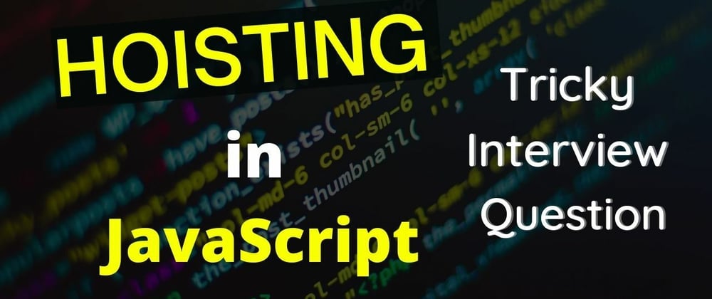 Cover image for Hoisting in JavaScript | Most asked JavaScript Interview Question