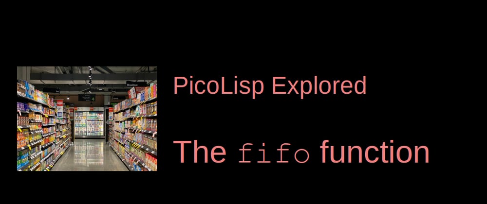 Cover image for PicoLisp Explored: The fifo function