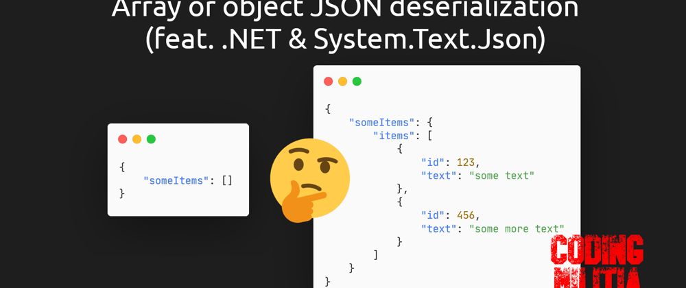 Cover image for Array or object JSON deserialization (feat. .NET & System.Text.Json)