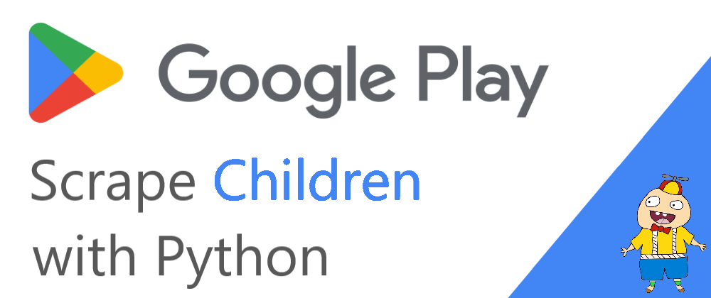 Cover image for Scrape Google Play Children (Kids) with Python