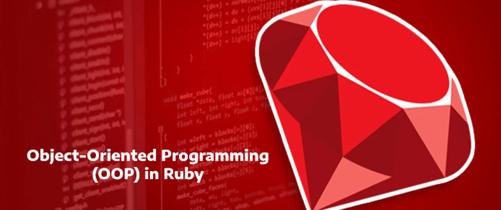 Cover image for A Beginner's Guide to understanding Object Oriented Programming (OOP) in Ruby