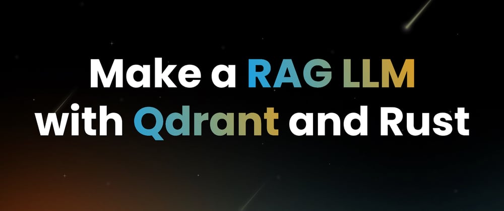 Cover Image for Make a RAG-Powered Web Service with Qdrant and Rust