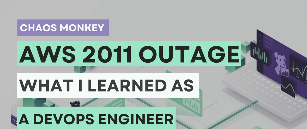 Cover image for 2011 AWS outage, what i learned as a devops engineer.