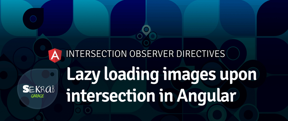 Cover image for Lazy loading images upon intersection in Angular