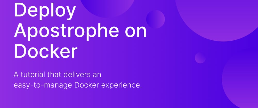 Cover image for Deploying Apostrophe on Docker