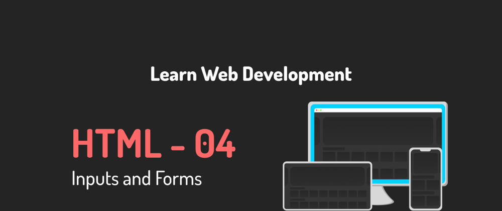 Cover image for Learn web development 04 - All About HTML Forms and HTML Inputs.