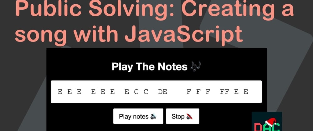 Cover image for Public Solving: Creating a song with JavaScript