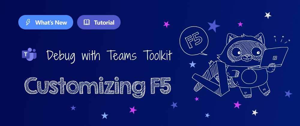 Cover image for Customizing F5 Debugging in Teams Toolkit for VS Code