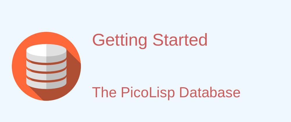 Cover image for Getting started with the PicoLisp database