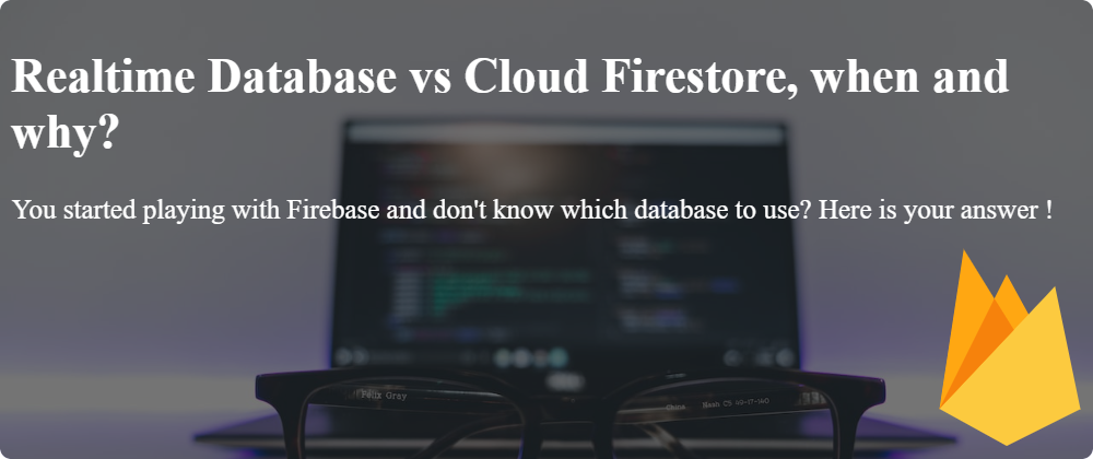 Cover image for Realtime Database or Cloud Firestore, when and why?