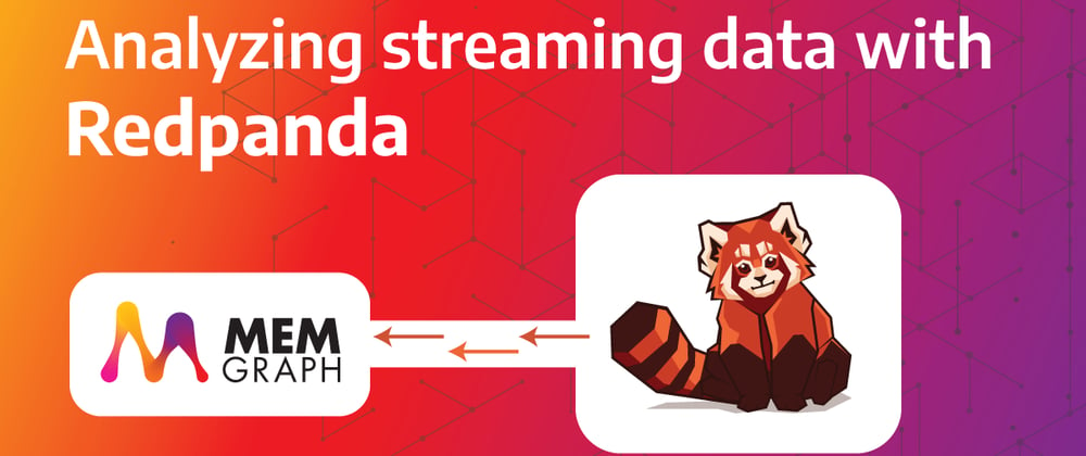 Cover image for Analyzing Real-Time Movie Reviews With Redpanda and Memgraph