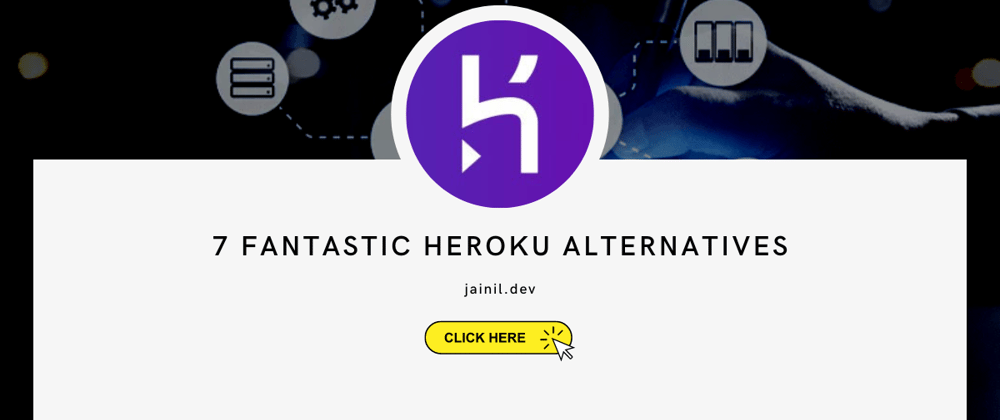 Cover image for 7 Fantastic Heroku Alternatives