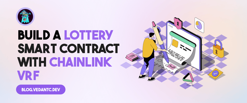 Cover image for Build a Lottery Smart Contract with Chainlink VRF Random Numbers: A Step-by-Step Guide