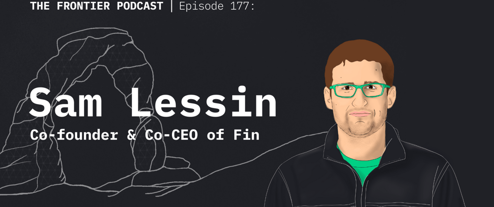 Cover image for Sam Lessin: co-Founder and co-CEO of Fin