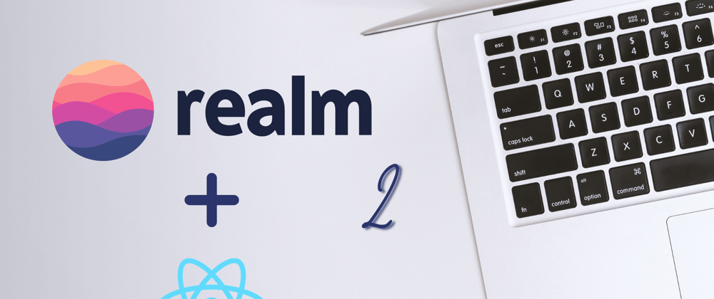 Cover image for How to Integrate MongoDB Realm with React: Part 2