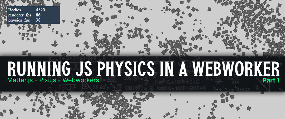 Cover image for Running JS physics in a webworker - proof of concept