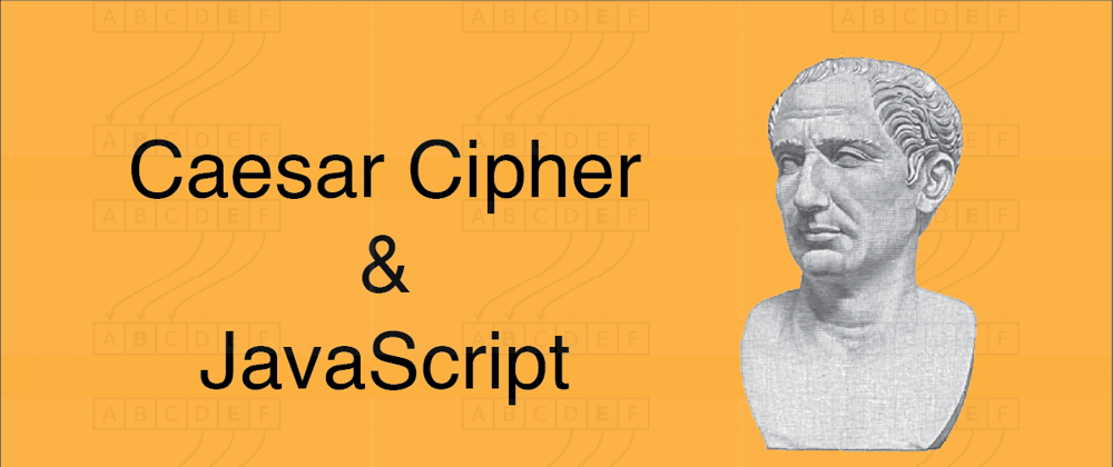 Cover image for Caesar Cipher and JavaScript