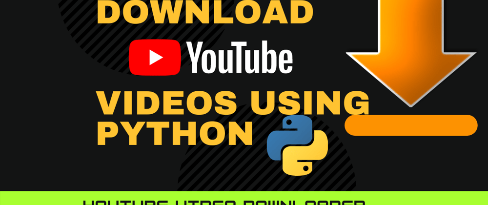 Cover image for Beginner Python Project (4) - YouTube Video Downloader
