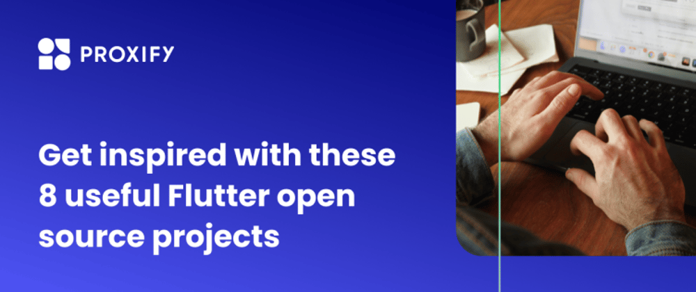 Cover image for Get inspired with these 8 useful Flutter open source projects 💬