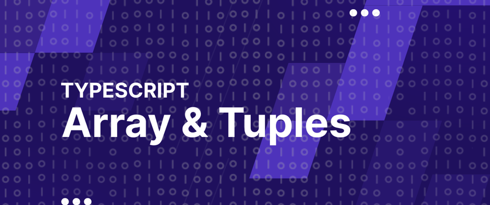 Cover image for Typescript: Array & Tuples