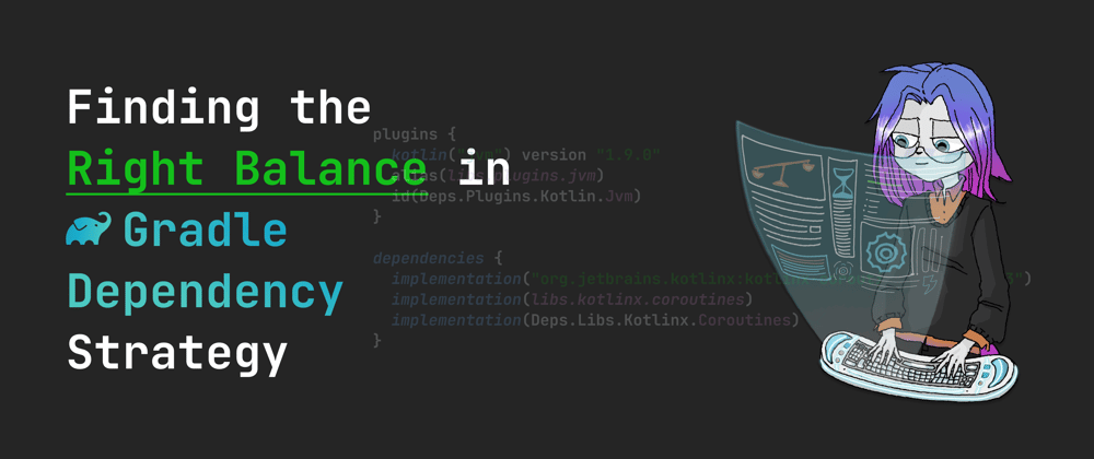 Cover image for Finding the Right Balance in Gradle Dependency Strategy