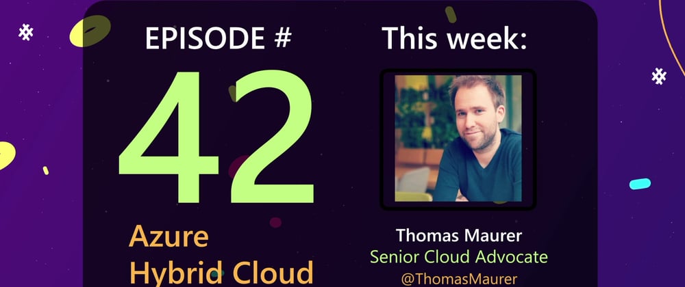 Cover image for AzureFunBytes Episode 42 - Hybrid Cloud on @Azure with @ThomasMaurer