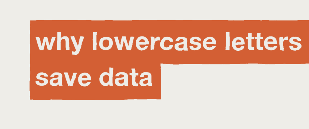 Cover image for Why lowercase letters save data