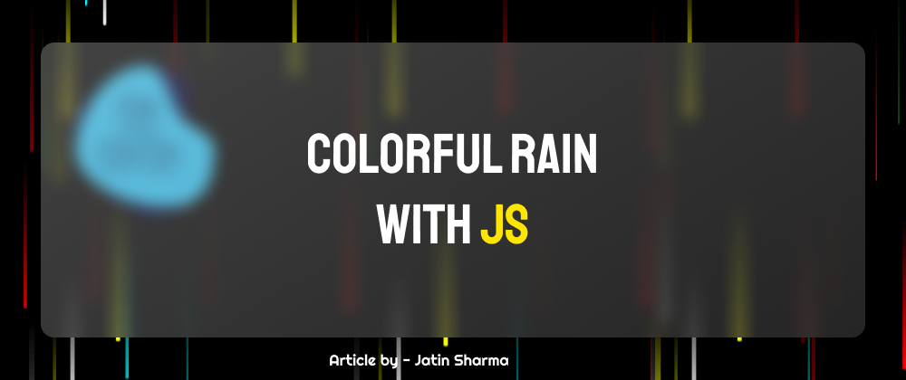 Cover image for Colorful Rain with JS
