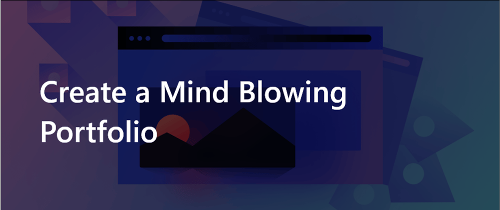 Cover image for Steps to Create a Mind Blowing (🤯) Portfolio