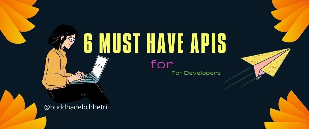Cover image for 6 Must-Have APIs for Web Development