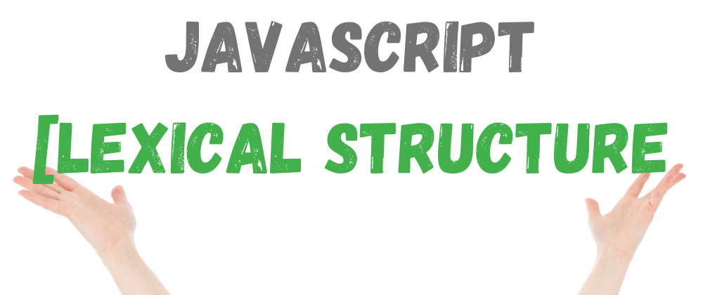 Cover image for JavaScript (Lexical Structure)