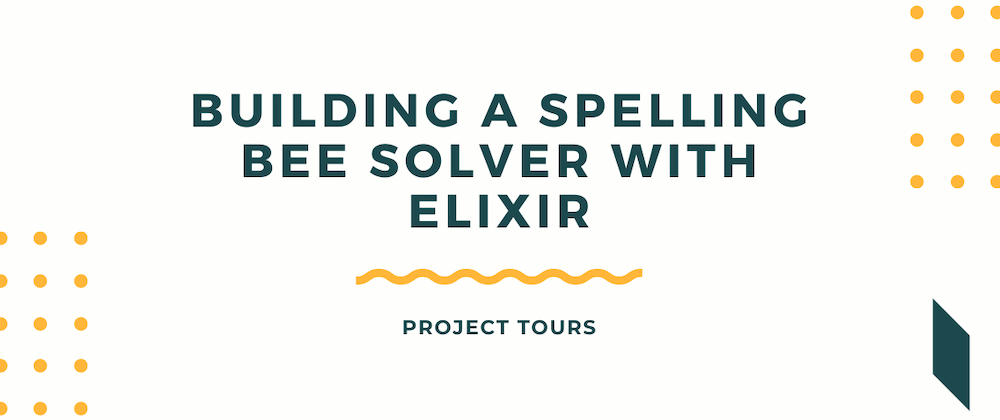 Cover image for How I built an NYT Spelling Bee solver with Elixir