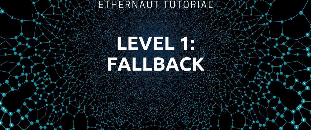 Cover image for Ethernaut Level 1: Fallback Tutorial