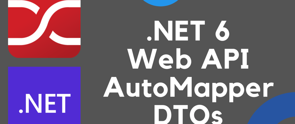 Cover image for .NET 6 - AutoMapper & Data Transfer Objects (DTOs) 🗺