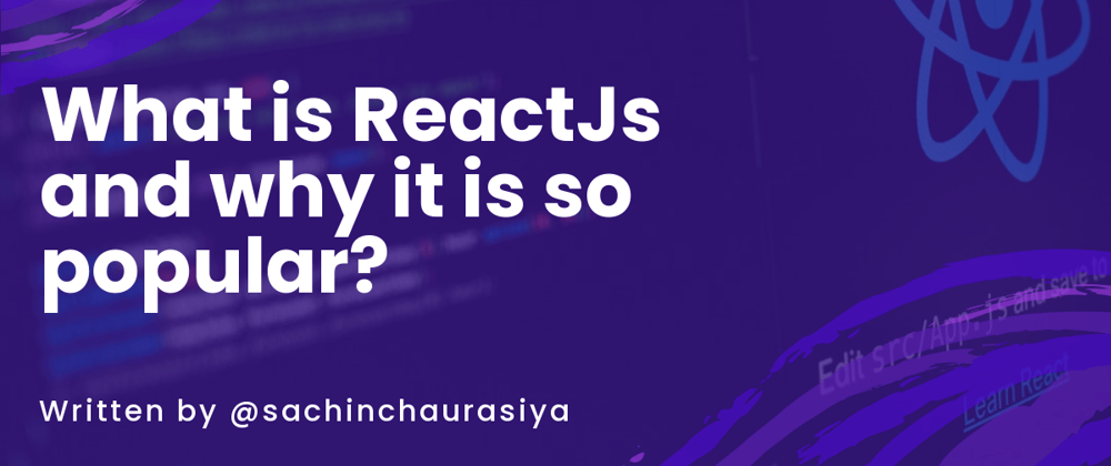 Cover image for What is ReactJs and why it is so popular?
