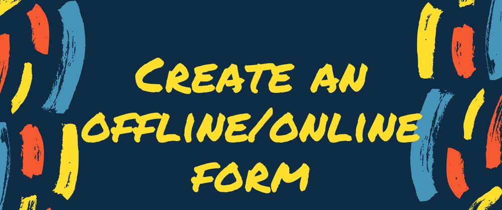 Cover image for Building an Offline-Ready Form With Vanilla JavaScript