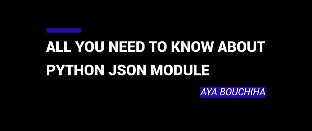 Cover image for All You Need To Know About Python JSON Module