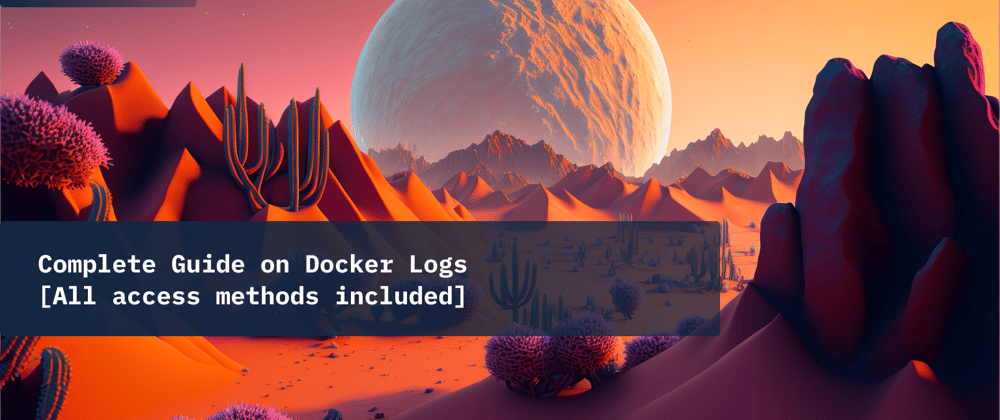 Cover image for Complete Guide on Docker Logs [All access methods included]
