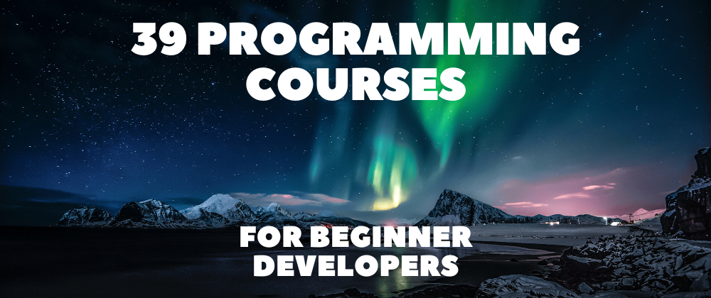 Cover image for 39 Programming Courses for Beginner Developers 👨‍💻👩‍💻