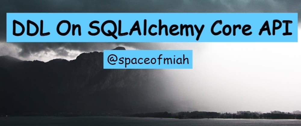 Cover image for DDL on SQLAlchemy Core API