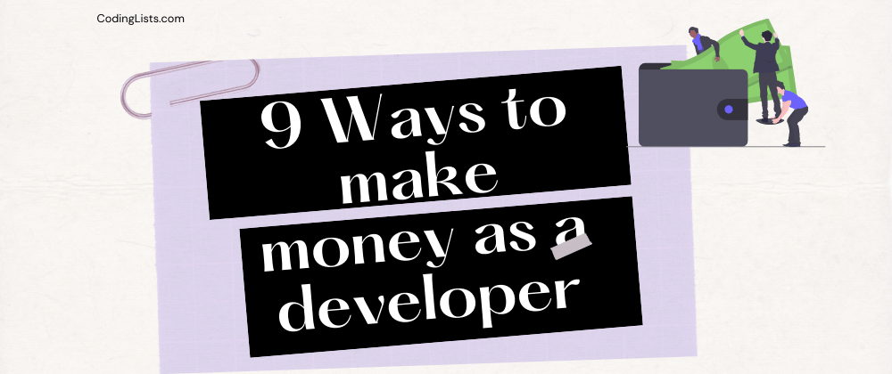 Cover image for 9 Cool ways to make money as Developer