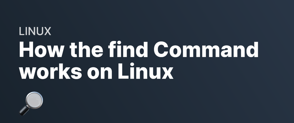 Cover image for How the find Command works on Linux