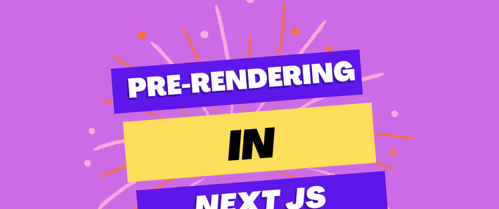 Cover image for Maximize Your Site's Speed with Pre-Rendering in Next JS
