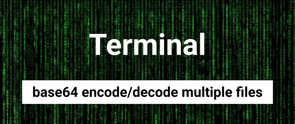 Cover image for base64 encode/decode multiple files