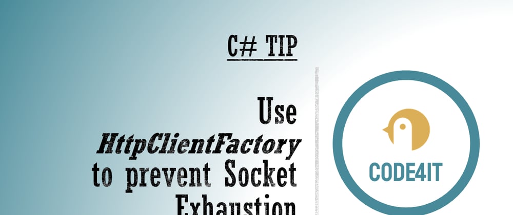 Cover image for C# Tip: use IHttpClientFactory to generate HttpClient instances