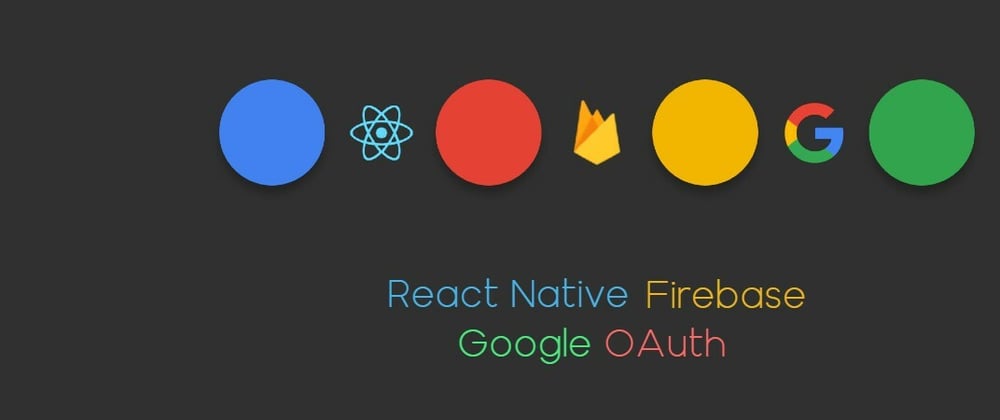 Cover image for Google OAuth using Firebase with React Native